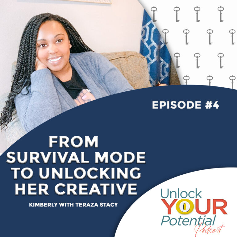EPISODE 4: From Survival Mode to Unlocking Her Creative – Kimberly with Teraza Stacy