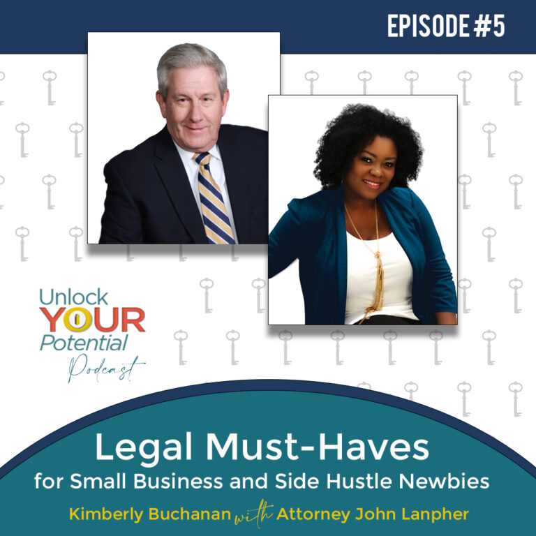 EPISODE 5: Legal Must-Haves for Small Business and Side Hustle Newbies – Kimberly with Attorney John Lanpher       